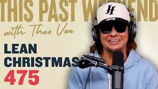 Lean Christmas | This Past Weekend w/ Theo Von #475
