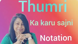 ka karu sajani | thumi tutorial|notatiin|raag shikkha |swati sen|lesson 133