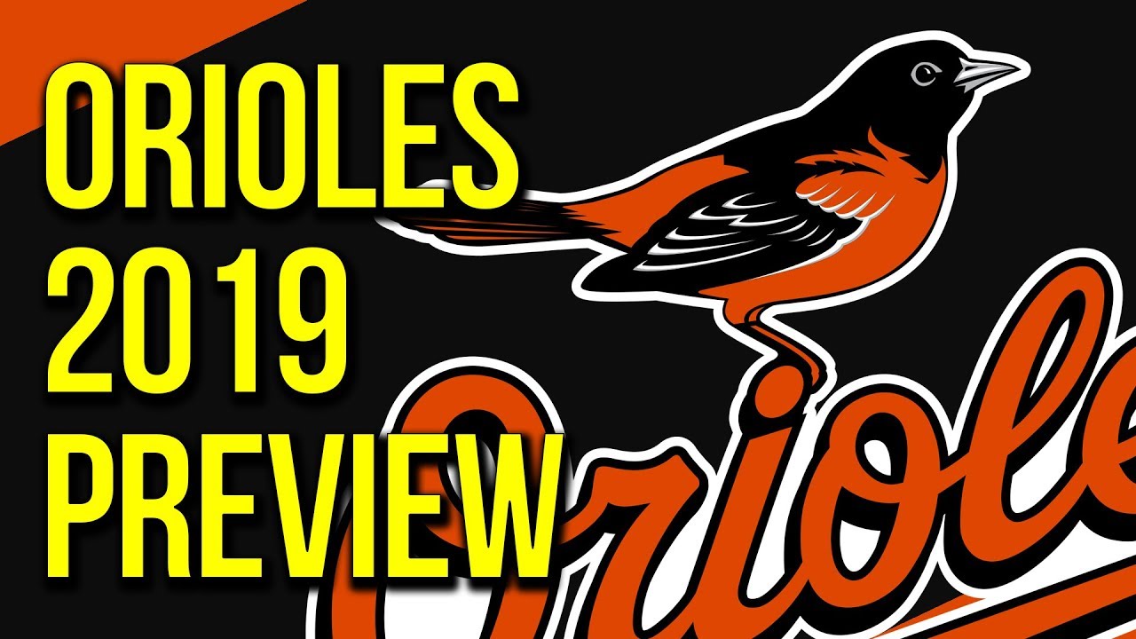 Baltimore Orioles 2019 Season Preview Orioles 2019 MLB Predictions ...