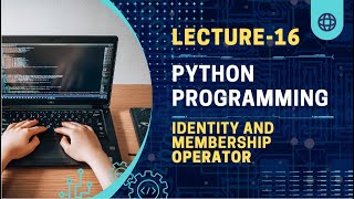 Lecture-16 Identity and Membership operator | python programming for beginners | python tutorial