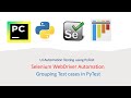 Python With Selenium and PyTest Part 45: Grouping Test case using Pytest