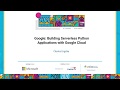 Sponsor Workshop: Google: Charles Engelke - Serverless Python Applications with Google Cloud