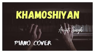 Khamoshiyan - Arijit Singh Piano Cover by Tanmay Chaudhary | Khamoshiyan Piano Tutorial #ArijitSingh