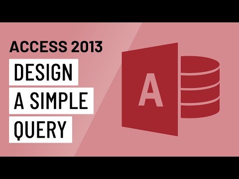 Access 2013: Designing a Simple Query Access 2013: Designing a Simple Query