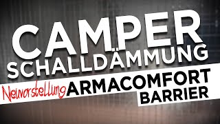 Neue Camper Schalldämmung / Schallisolierung / Entdröhnen mit Armacomfort Barrier und Armaflex