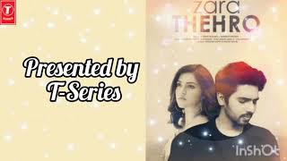 Zara Thehro Song |Amaal Malik, Armaan Malik, Tulsi Kumar | Rashmi V | Mehreen Pirzada |Bhushan Kumar