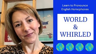 Learn to Pronounce WORLD & WHIRLED - #English Homophone Pronunciation Lesson #learnenglish