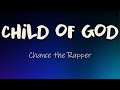 Chance The Rapper - Child Of God (lyrics) | Do Your Thing Just Do Your Thing, Child