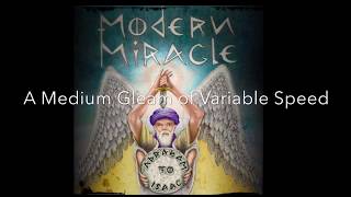 Modern Miracle - A Medium Gleam of Variable Speed