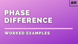 Advanced Higher Physics | Waves | Phase Difference | WORKED EXAMPLES