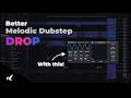 Easy Trick For Better Melodic Dubstep Drops [FREE PROJECT]