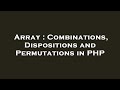 Array : Combinations, Dispositions and Permutations in PHP