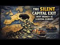 The Silent Capital Exit: Why Money Is Leaving Europe