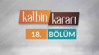 Hakikatin Özü Tevhid - Kalbin Kararı 18.Bölüm