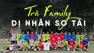 TRÀ FAMILY - DỊ NHÂN SO TÀI | Cán Cris