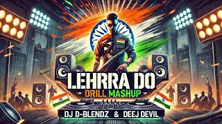 Lehra Do (Drill Mashup) - DEEJ DEVIL \u0026 DJ D-BLENDZ #republicday#trending #viralvideo