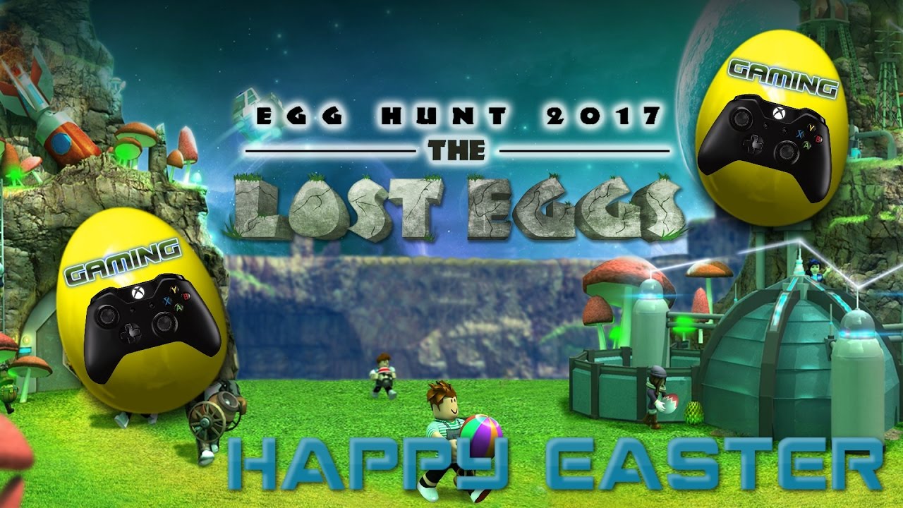 HAPPY EASTER!! -- Roblox Egg Hunt 2017 The Lost Eggs - YouTube