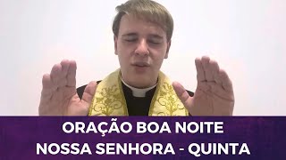 ORAÇÃO BOA NOITE NOSSA SENHORA - QUINTA FEIRA - PADRE LÚCIO CESQUIN