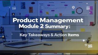 Product Management Module 2 Summary | PM 101 Series | Module-2 | Serial-7