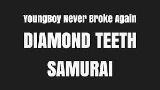 NBA youngboy~ Diamond teeth samurai~Lyrics