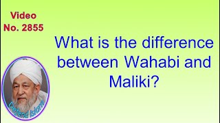 What is the difference between Wahabi and Maliki? 2855