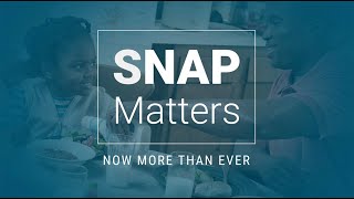 SNAP Matters – Now More Than Ever: SNAP Participants, Pt. 1