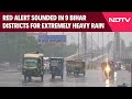 Bihar Red Alert | Red Alert Sounded In 9 Bihar Districts For Extremely Heavy Rain