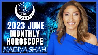 ♓︎ Pisces June 2023 Astrology Horoscope by Nadiya Shah