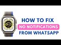 How to Fix Apple watch Ultra is not receiving notifications from WhatsApp