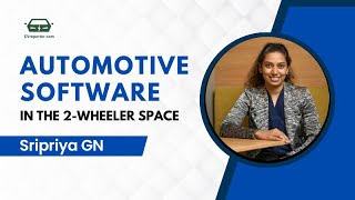 Chat with Sripriya GN on Automotive software in the Two-wheeler Space