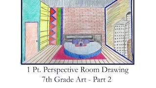 7th Grade - 1 Pt Perspective Room Drawing, Part 2