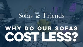 Why do Sofas and Friends designer sofas cost less than other high street shops in London?