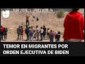 Firma de la orden ejecutiva de Joe Biden genera temor y confusión entre migrantes