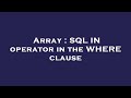 Array : SQL IN operator in the WHERE clause