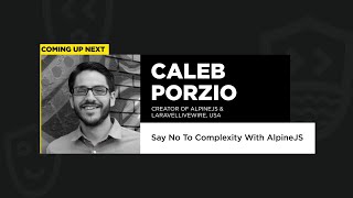 Say No To Complexity With AlpineJS - Caleb Porzio