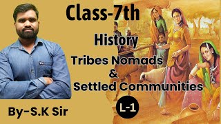 Tribes, Nomads and Settled Communities | Class 7th | History | SST by Sunil Sir