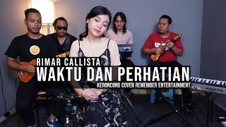 [ KERONCONG ] Rimar - Waktu dan Perhatian cover Remember Entertainment