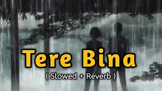 A.R. Rahman : Tere Bina Slowed Reverb | Lofi Remake-Malhar Music Flip | Indian LOFI | Bollywood LOFI