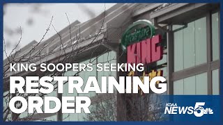 King Soopers is seeking a temporary restraining order against union picketers