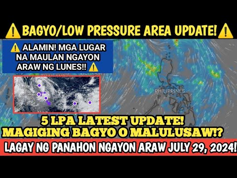 5 LPA MAGIGING BAGYO O MALULUSAW!? JULY 29, 2024 WEATHER UPDATE! LAGAY NG PANAHON NGAYON ARAW!