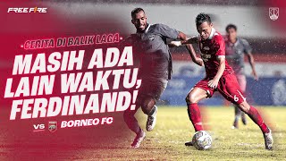 #CeritaDiBalikLaga: PERSIS vs Borneo | 1-1 | Masih Ada Lain Waktu, Ferdinand! | Matchday 24 Liga 1