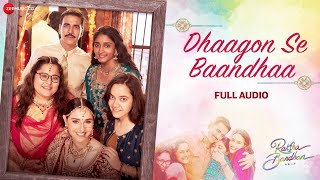 Dhaagon Se Baandhaa - Arijit Singh | Full Audio | Raksha Bandhan| Akshay Kumar | Shreya G,Himesh R