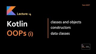 Kotlin Tutorial - Classes and Objects, Data Classes, Constructors | Team MAST