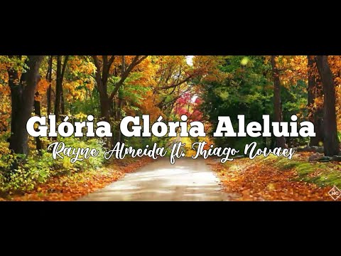 Glória, Glória, Aleluia! - Rayne Almeida Ft. Thiago Novaes {Letra ...