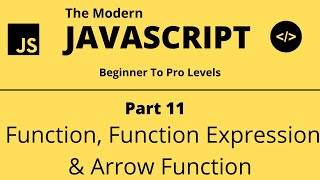The Modern JavaScript Tutorial | Part 11 | Function Expression & Arrow Function | Tech Quick Learner