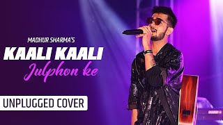 Kali Kali Zulfon Ke Unplugged Cover | Madhur Sharma | Nusrat Fateh Ali Khan | Tune Lyrico