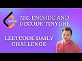 535. Encode and Decode TinyURL | Leetcode Daily Challenge | Learn Hashing
