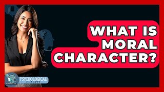 What Is Moral Character? - Philosophy Beyond