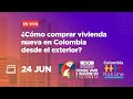 ¿Cómo comprar vivienda en Colombia desde el exterior? - Conferencia CAMACOL