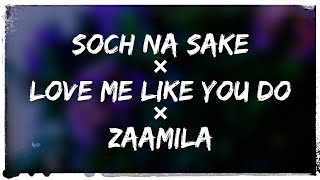 Soch Na Sake x Love Me Like You Do x zaalima (Original Mix)🔊Bass Boosted